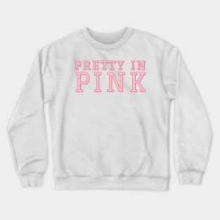 Pretty in Pink. Crewneck Sweatshirt